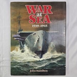 War at Sea : Nineteen Thirty-Nine to Nineteen Forty-Five by John Hamilton (1986,